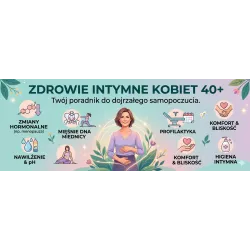 Zdrowie intymne kobiet 40+ - na co zwracać uwagę przed menopauzą