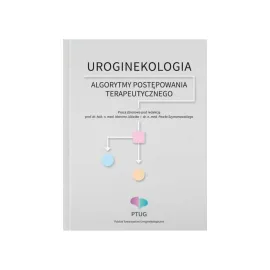 Uroginekologia - Algorytmy postępowania terapeutycznego