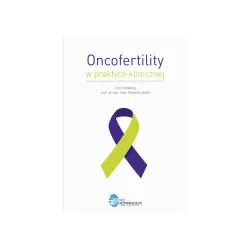Oncofertility w praktyce klinicznej Oncofertility w praktyce klinicznej
